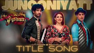 Junooniyatt - Title Song | Music Video | Ankit Gupta, Gautam Vig & Neha Rana #junooniyatt