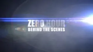 Zero Hour - Behind the Scenes