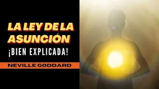 LA LEY DE LA ASUNCIÓN de NEVILLE GODDARD ¡Bien Explicada!  - APRENDE A MANIFESTAR TODOS TUS DESEOS