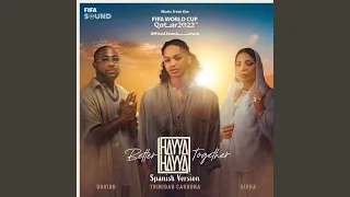 Hayya Hayya (Better Together) (Spanish Version) (Music from the FIFA World Cup Qatar 2022...