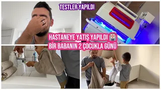 HASTANEYE YATIŞIMIZ YAPILDI, BİR BABANIN 2 ÇOCUKLA YANLIZ BİR GÜNÜ, TESTLER YAPILDI