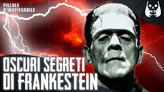 Gli OSCURI SEGRETI di FRANKESTEIN -  💊 Pillole d'Inspiegabile