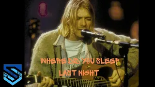 Nirvana - Where did you sleep last night (Original MTV Unplugged Version) Silk