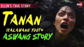 TANAN 2 | ASWANG STORY | KWENTONG ASWANG TRUE STORY