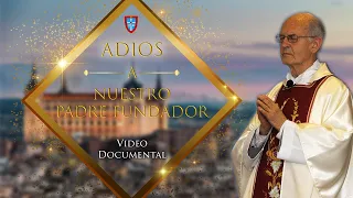 Adios a Nuestro Padre - Documental en honor a nuestro Padre Fundador