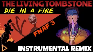 (Five Nights At Freddys 3) The Living Tombstone - Die In A Fire [INSTRUMENTAL REMIX]