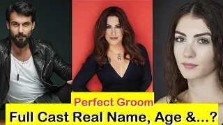 Perfect Groom Full Cast Real Name, Age &..? | Nutkhut Larki - Perfect Groom | Turkish drama