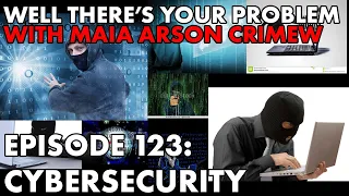 Well There's Your Problem | Episode 123: Cybersecurity