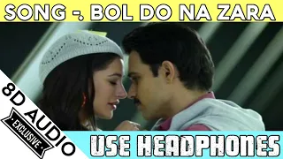 BOL DO NA ZARA  | 8D Audio| AZHAR | Emraan Hashmi, Nargis Fakhri |