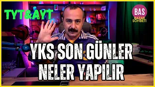 YKS NELER YAPMALIYIZ - KAÇ SAAT ÇALIŞMALIYIZ- BAZAR SOHBETİ