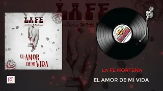 La Fe Norteña - El Amor De Mi Vida / 2020