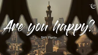 아픔도 사랑인 줄 알았어 : SHY Martin - Are you happy [가사/해석/lyrics]