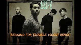 AFI - Begging For Trouble (Scout Remix)