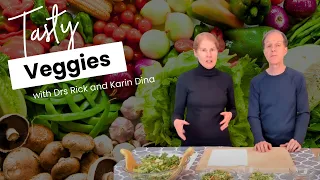 Recipes to Make Veggies Taste Delicious with Drs  Rick and Karin Dina