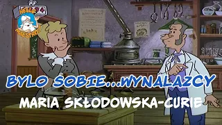 Byli Sobie Wynalazcy... 🤔 Maria Skłodowska-Curie ☢️