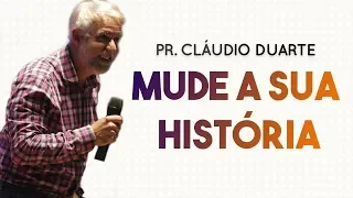 Pastor Cláudio Duarte - MUDE A SUA HISTÓRIA | Palavras de Fé