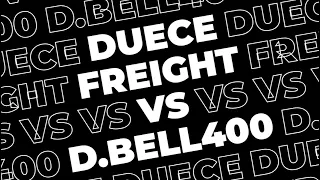 Duece Freight vs D Bell400