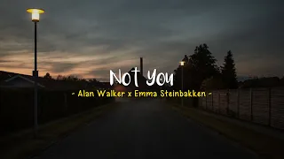 Not You - Alan Walker ft. Emma Steinbakken [Speed Up] | (Lyrics & Terjemahan)