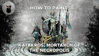 Contrast+ How to Paint: Katakros, Mortarch of the Necropolis