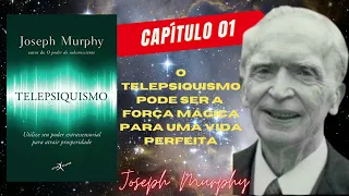 TELEPSIQUISMO  -  CAPITULO 01 - audiolivro - JOSEPH MURPHY