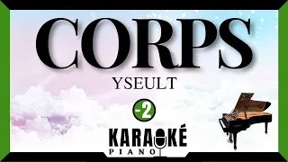 Corps - YSEULT (Karaoké Piano Français - Lower Key)