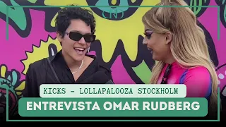 Entrevista Omar Rudberg | Kicks.se no Lollapalooza 2023 [PT-BR] [Eng Subs] [ESP]