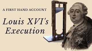 Louis XVI's Execution: First-Hand Account