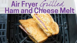 Air Fryer Grilled Ham & Cheese Melt