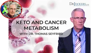 A Ketogenic Diet and Cancer Metabolism - with Dr Thomas Seyfried
