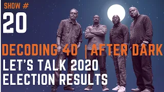 Decoding 40 After Dark | 2020 Election Results | Protecting Black Women