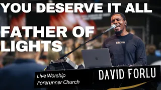 David Forlu - You Deserve It All + Father of Lights | Live Worship