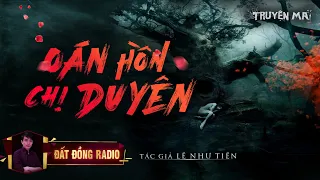 Oán Hồn Chị Duyên | Truyện Ma Tâm Linh Dân Gian hay | Nguyễn Huy