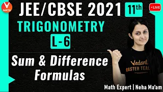 Trigonometry L-6 | Sum and Difference Formulas | Class 11 | JEE Maths | JEE 2021 | Vedantu