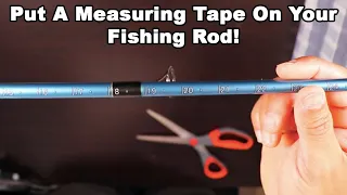 How To Put A Ruler On Your Fishing Rod (And NEVER Wonder How Big A Fish Is Again...)