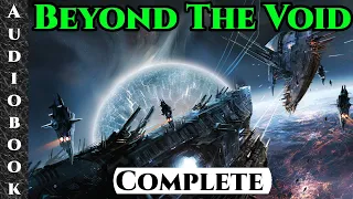 Complete Why Humans avoid war book 2 : Beyond the Void | HFY  | Humans are space orcs