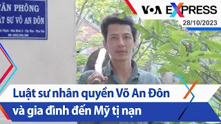 Luật sư nhân quyền Võ An Đôn và gia đình đến Mỹ tị nạn | Truyền hình VOA 28/10/23| VOA Tiếng Việt