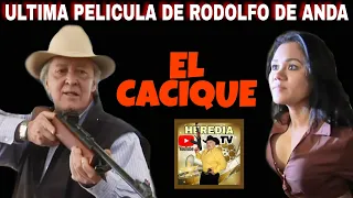 🎬 El Cacique - Ultima Pelicula De Rodolfo De Anda  © 2020 @HEREDIATV