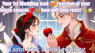 Your 1st Wedding look 😍 reaction of your future spouse😘♥️💰how will they react🍾💚🌟? Tarot🌛⭐️🌜🧿🔮