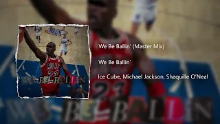 We Be Ballin' (Unreleased) - Michael Jackson, Ice Cube, Shaquille O'Neal