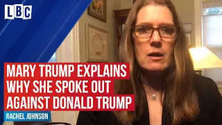 Mary Trump explains why she spoke out against Donald Trump  | LBC