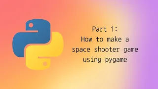 How to make a space shooter game using pygame in python | Part 1