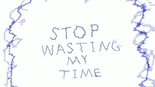 I Hate Myself Because - Stop Wasting My Time [Audio]