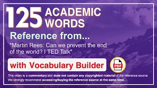 125 Academic Words Ref from "Martin Rees: Can we prevent the end of the world? | TED Talk"