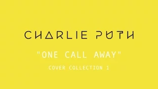 Charlie Puth - "One Call Away" Cover Collection [Part 1]