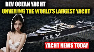 Yacht News Today |Unveiling the World's Largest Yacht: REV Ocean's Monumental Debut-4K UHD VIDEO