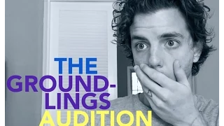 THE GROUNDLINGS AUDITION!