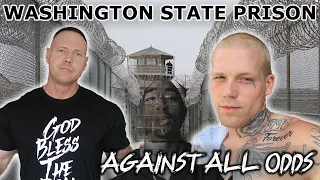 WASHINGTON STATE PRISON | AGAINST ALL ODDS