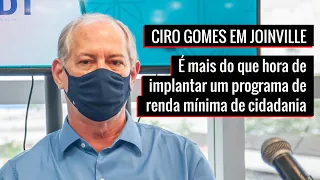 Ciro Gomes em Joinville: É mais do que hora de implantar um programa de renda mínima de cidadania