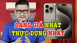 Tư vấn điện thoại: iPhone 15 Pro Max vẫn là Flagship đáng giá thực dụng nhất?