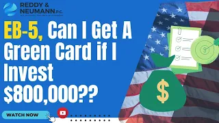 EB-5 - Can I Get a Green Card if I Invest $800,000?